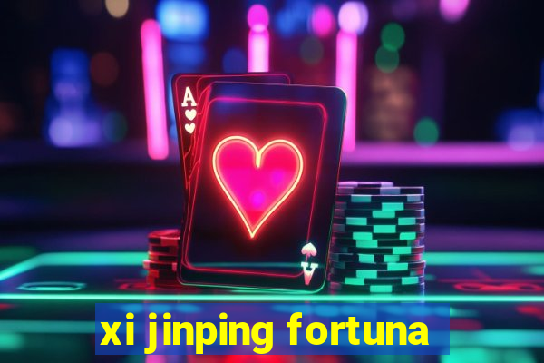 xi jinping fortuna